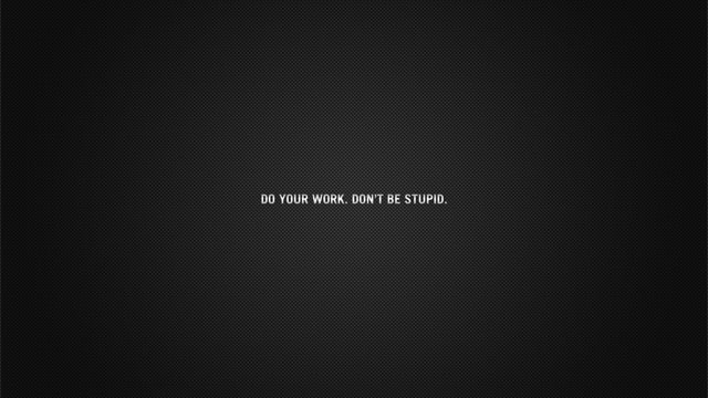 do-your-work-don_t-be-stupid_01.jpg
