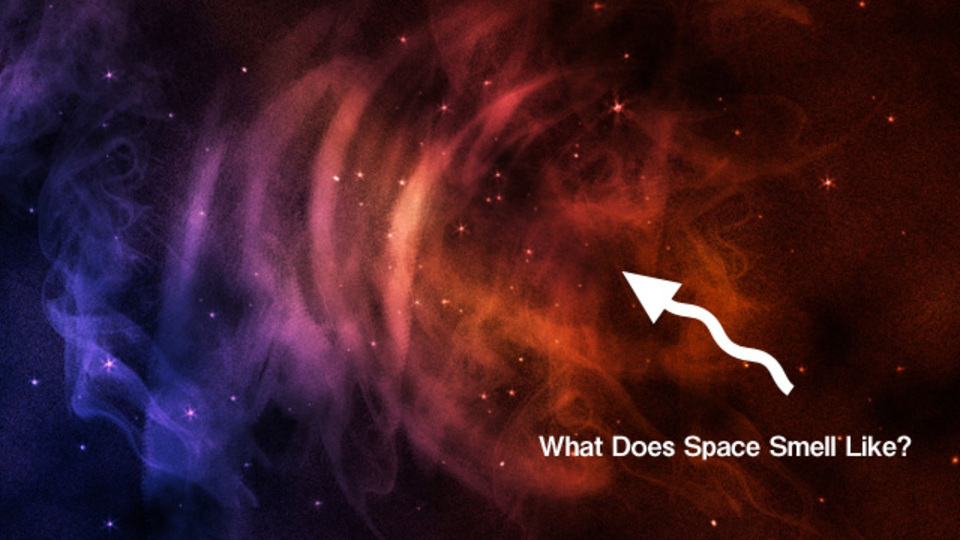 宇宙ってどんな臭いがするの?