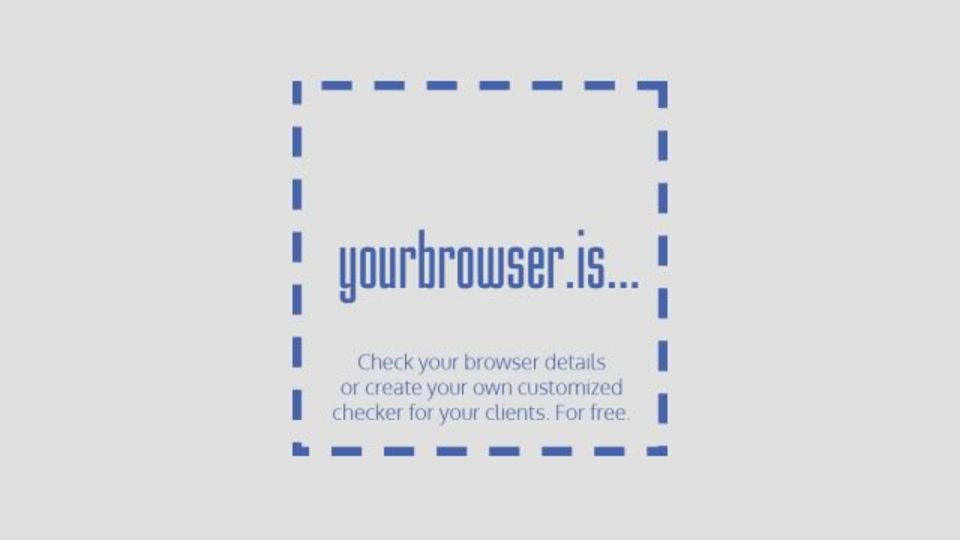 いま使っているブラウザの情報を教えてくれるサイト「yourbrowser.is」