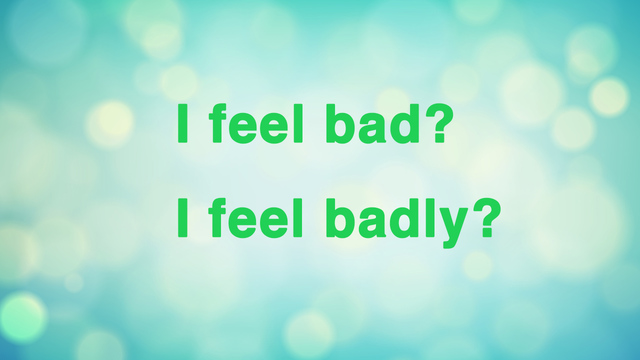 「feel bad」と「feel badly」どちらが正しい表現? 勘違いしがちな英文法の正しさを学ぼう